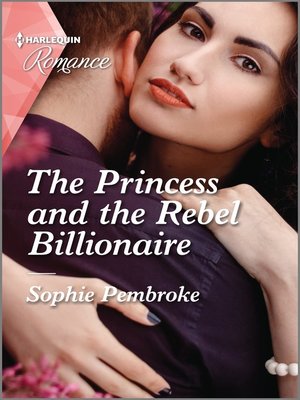 cover image of The Princess and the Rebel Billionaire